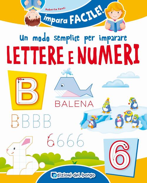 Un Modo Semplice Per Imparare Lettere E Numeri Roberta Fanti Edizioni Del Borg