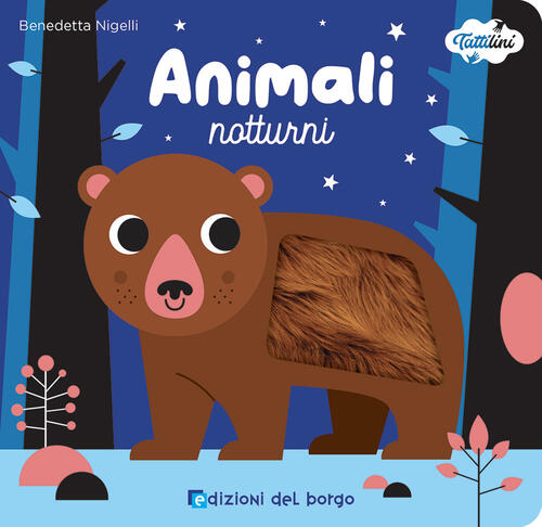 Animali Notturni. I Tattilini. Ediz. A Colori Benedetta Nigelli Edizioni Del B