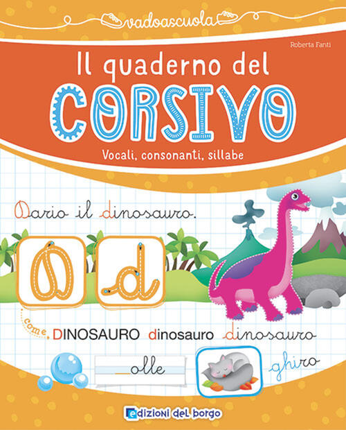 Il Quaderno Del Corsivo. Vocali, Consonanti, Sillabe. Ediz. A Colori Roberta F