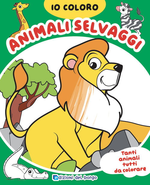 Animali Selvaggi. Io Coloro Roberta Fanti Edizioni Del Borgo 2022