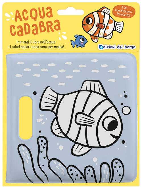 Pesce. Acquacadabra Edizioni Del Borgo 2023