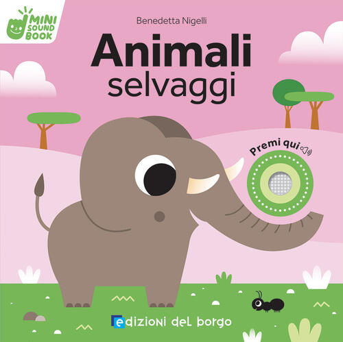 Animali Selvaggi. Mini Sound Book. Ediz. A Colori Benedetta Nigelli Edizioni D