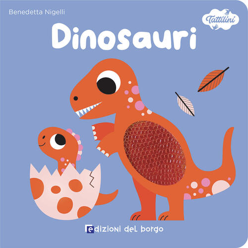 Dinosauri. I Tattilini. Ediz. A Colori Benedetta Nigelli Edizioni Del Borgo 20