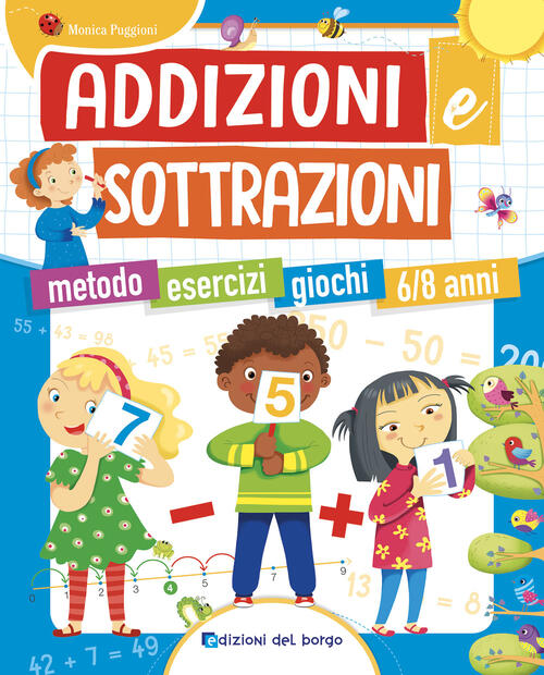 Addizioni E Sottrazioni. Metodo. Esercizi. Giochi Monica Puggioni Edizioni Del