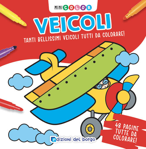 Veicoli. Minicolor Ilaria Ambrosini Edizioni Del Borgo 2024