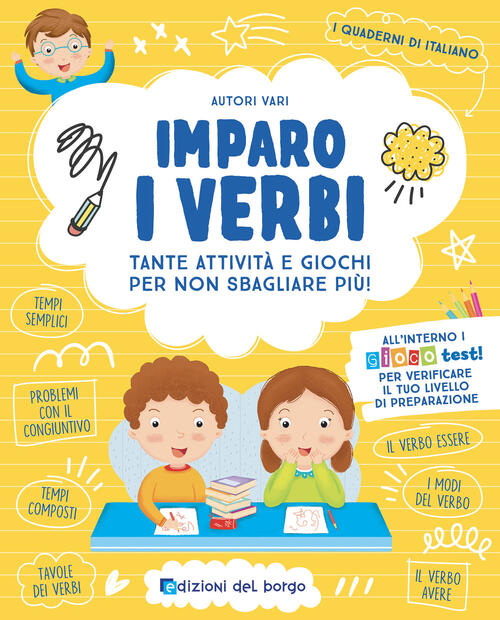 Imparo I Verbi. Tante Attivita E Giochi Per Non Sbagliare Piu! Ediz. A Colori