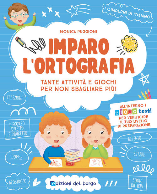 Imparo L'ortografia. Tante Attivita E Giochi Per Non Sbagliare Piu! Ediz. A Co