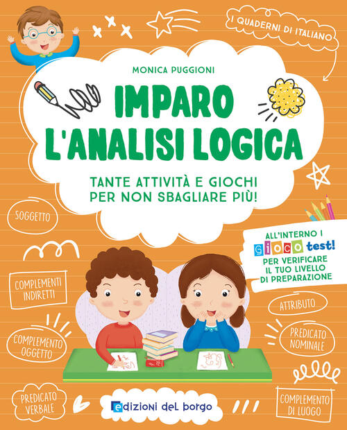 Imparo L'analisi Logica. Tante Attivita E Giochi Per Non Sbagliare Piu! Ediz.