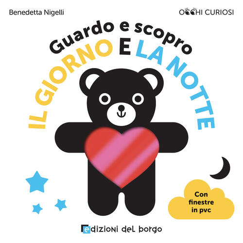 Guardo E Scopro Il Giorno E La Notte. Occhi Curiosi Benedetta Nigelli Edizioni