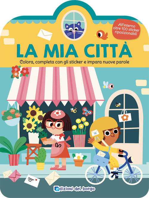 La Mia Citta. Colora, Completa Con Gli Sticker E Impara Nuove Parole Edizioni