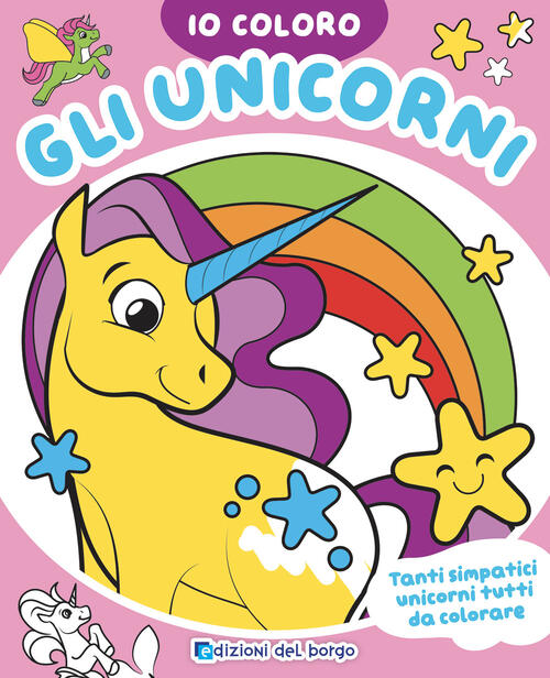 Unicorni. Io Coloro Ilaria Ambrosini Edizioni Del Borgo 2024