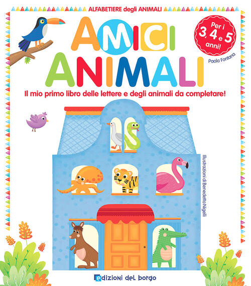 Amici Animali. Il Mio Primo Libro Delle Lettere E Degli Animali Da Completare!