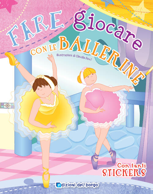 Fare E Giocare Con Le Ballerine. Con Adesivi. Con 6 Pennarelli Roberta Fanti E