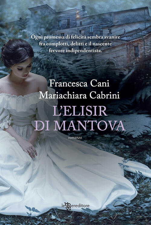 L'elisir Di Mantova Francesca Cani Leggereditore 2019