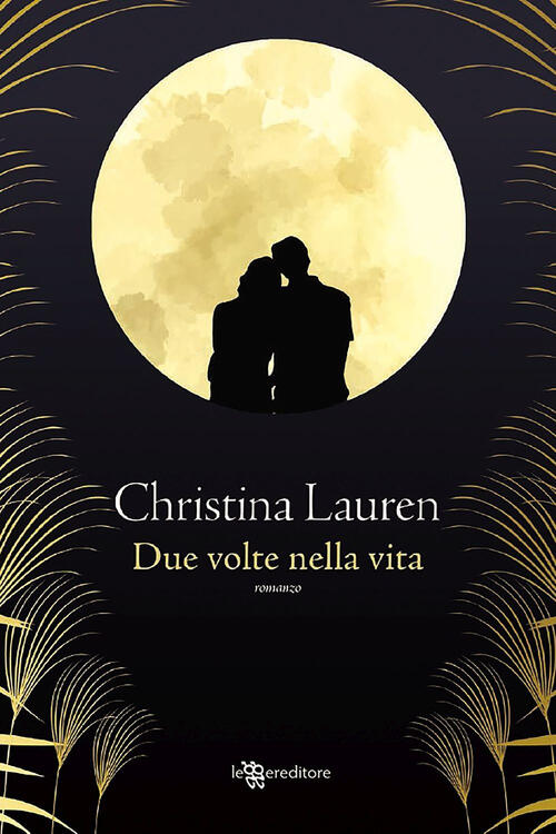 Due Volte Nella Vita Christina Lauren Leggereditore 2021