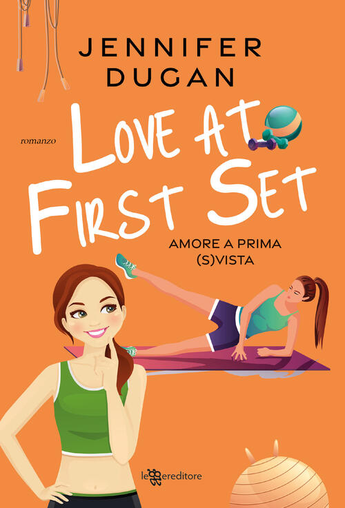 Love At First Set. Amore A Prima (S)Vista Jennifer Dugan Leggereditore 2024