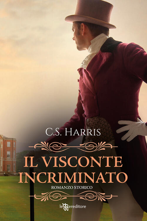Il Visconte Incriminato. Sebastian St. Cyr Mystery. Vol. 1 C. S. Harris Legger