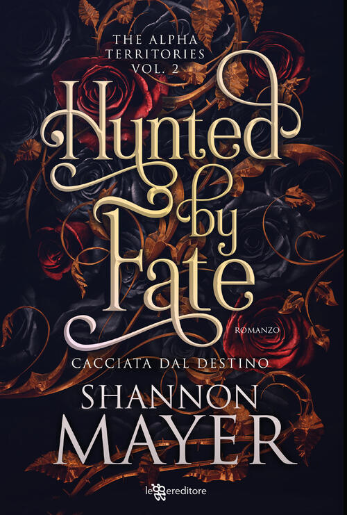 Hunted By Fate. Cacciata Dal Destino. The Alpha Territories. Vol. 2 Shannon Ma