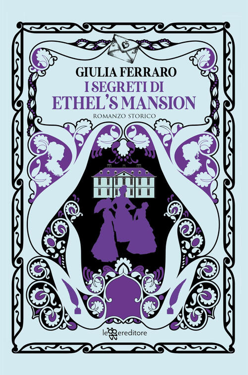 I Segreti Di Ethel's Mansion Giulia Ferraro Leggereditore 2025