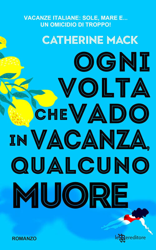Ogni Volta Che Vado In Vacanza, Qualcuno Muore Catherine Mack Leggereditore 20