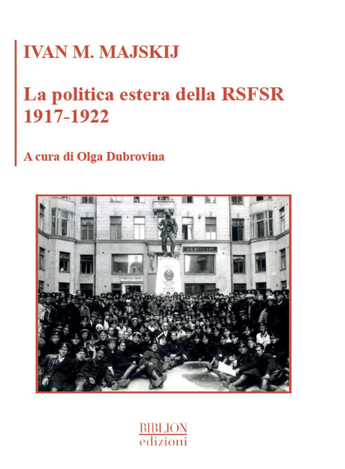 La Politica Estera Della Rsfsr 1917-1922 Ivan M. Majskij Biblion 2020