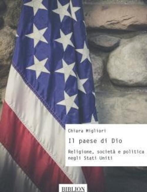 Il Paese Di Dio. Religione, Societa E Politica Negli Stati Uniti