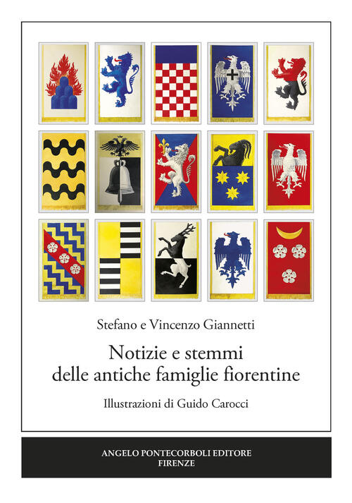 Notizie E Stemmi Delle Antiche Famiglie Fiorentine Vincenzo Giannetti Pontecor