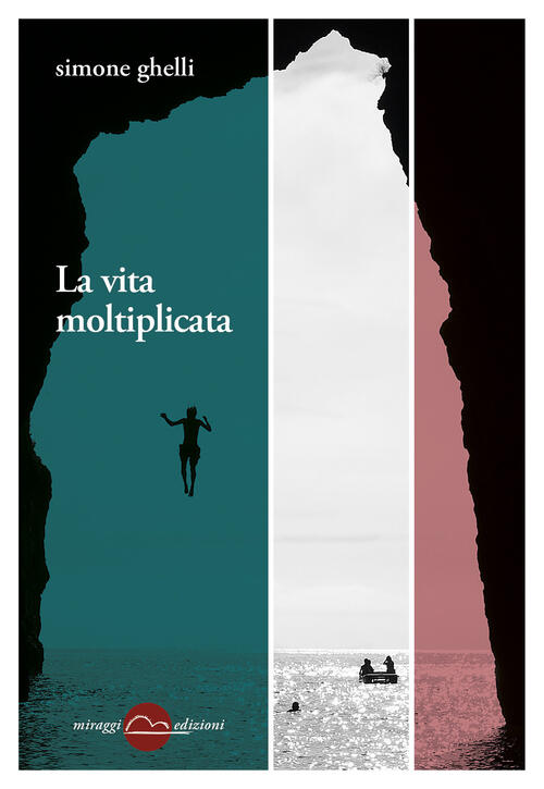 La Vita Moltiplicata Simone Ghelli Miraggi Edizioni 2019