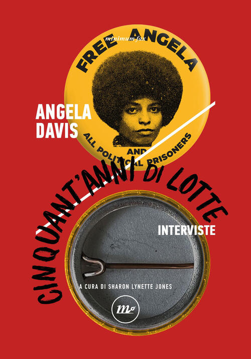 Cinquant'anni Di Lotte. Interviste Angela Davis Minimum Fax 2024