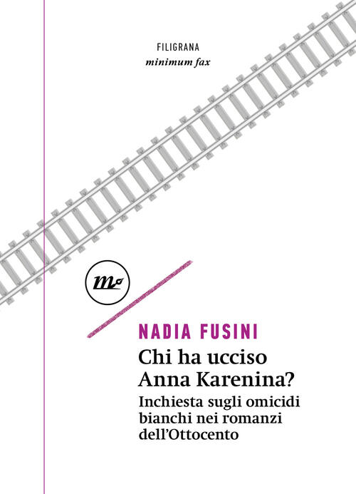 Chi Ha Ucciso Anna Karenina? Inchiesta Sugli Omicidi Bianchi Nei Romanzi Dell'