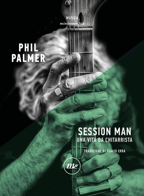Session Man. Una Vita Da Chitarrista Phil Palmer Minimum Fax 2024