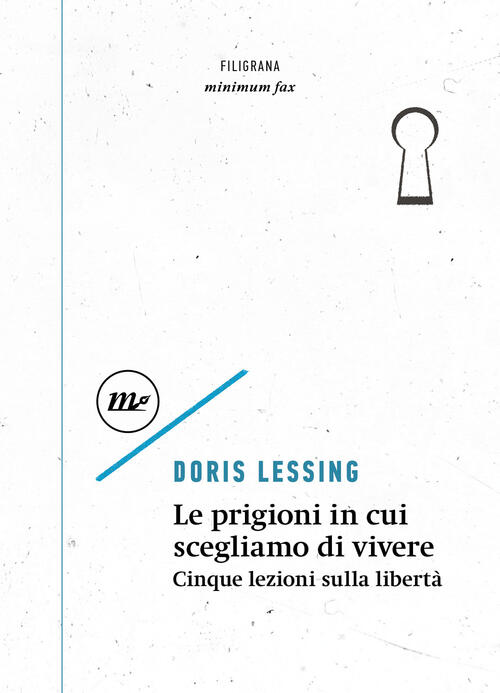 Le Prigioni In Cui Scegliamo Di Vivere. Cinque Lezioni Sulla Liberta Doris Les