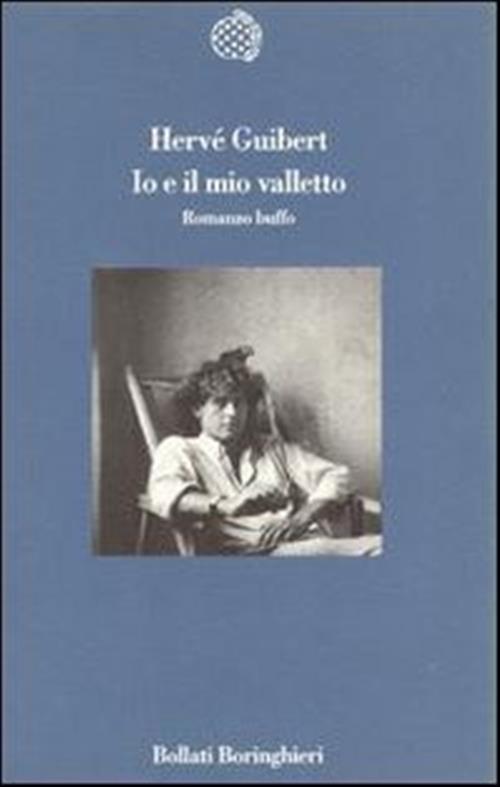 Io E Il Mio Valletto. Romanzo Buffo Herve Guibert Bollati Boringhieri 1993