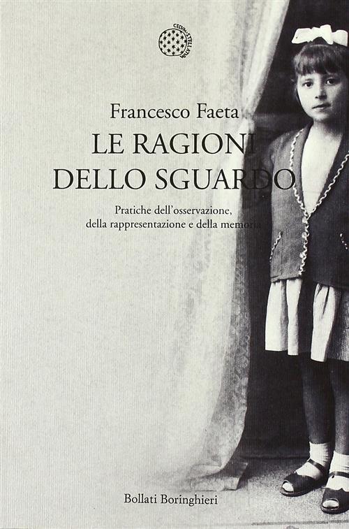 Le Ragioni Dello Sguardo. Pratiche Dell'osservazione, Della Rappresentazione E