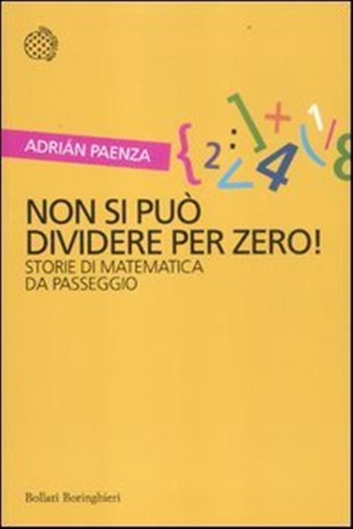 Non Si Puo Dividere Per Zero! Storie Di Matematica Da Passeggio Adrian Paenza