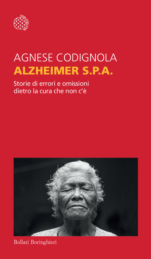 Alzheimer S.P.A. Storie Di Errori E Omissioni Dietro La Cura Che Non C'e Agnes