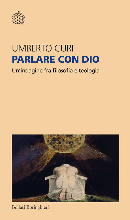Parlare Con Dio. Un'indagine Fra Filosofia E Teologia Umberto Curi Bollati Bor