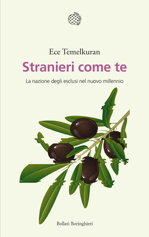 Stranieri Come Te. La Nazione Degli Esclusi Nel Nuovo Millennio Ece Temelkuran