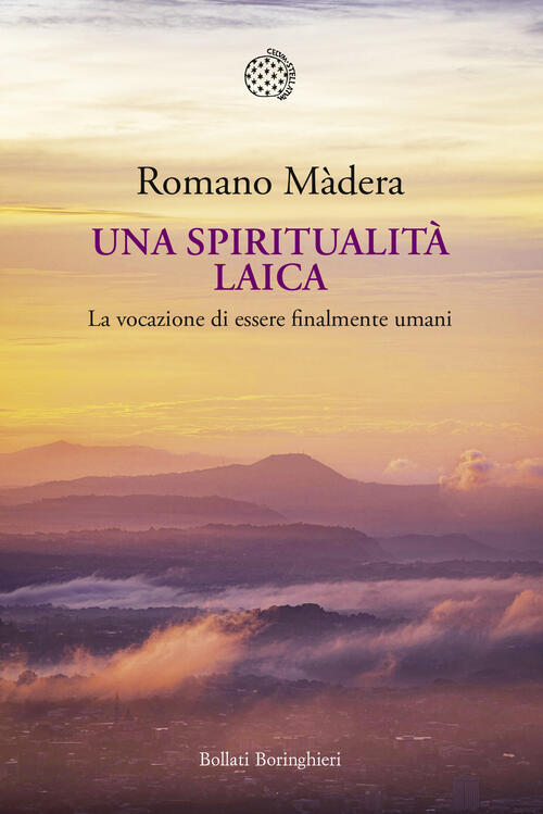 Una Spiritualita Laica. La Vocazione A Essere Finalmente Umani Romano Madera B