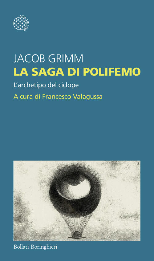 La Saga Di Polifemo. L'archetipo Del Ciclope Jacob Grimm Bollati Boringhieri 2