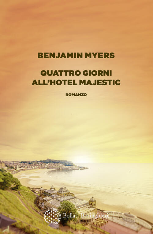 Quattro Giorni All'hotel Majestic Benjamin Myers Bollati Boringhieri 2025
