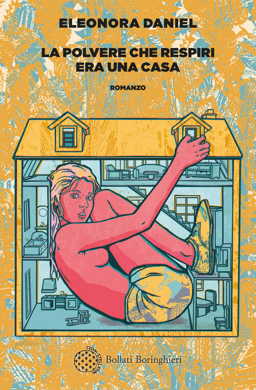La Polvere Che Respiri Era Una Casa Eleonora Daniel Bollati Boringhieri 2025