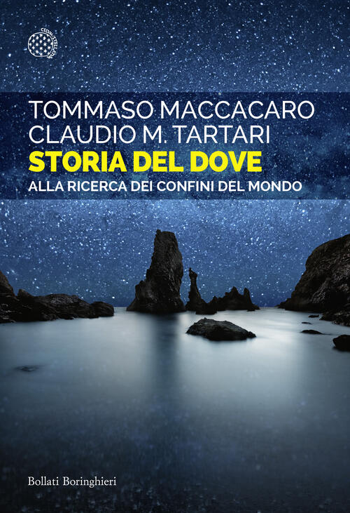 Storia Del Dove. Alla Ricerca Dei Confini Del Mondo Tommaso Maccacaro Bollati