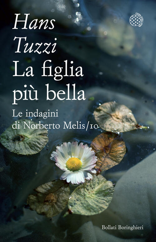 La Figlia Piu Bella. Le Indagini Di Norberto Melis Hans Tuzzi Bollati Boringhi