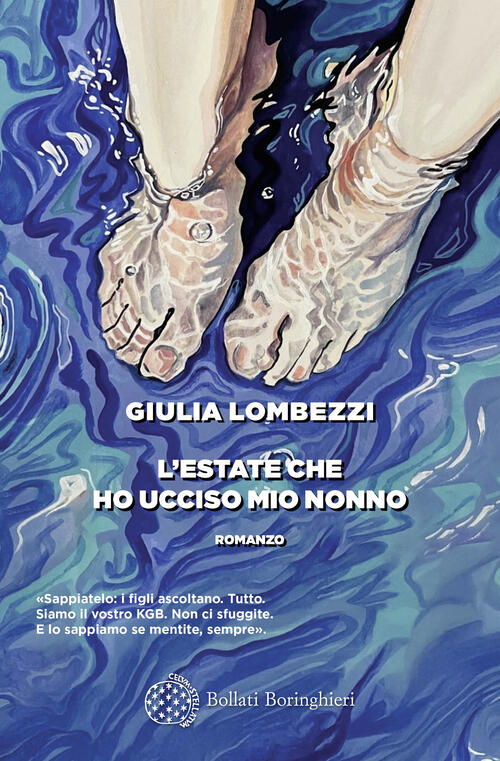 L'estate Che Ho Ucciso Mio Nonno Giulia Lombezzi Bollati Boringhieri 2025