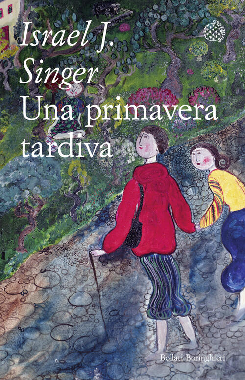 Una Primavera Tardiva. Tutti I Racconti Israel Joshua Singer Bollati Boringhie