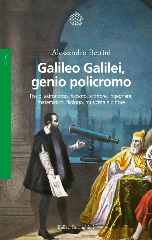 Galileo Galilei, Genio Policromo. Fisico, Astronomo, Filosofo, Scrittore, Inge