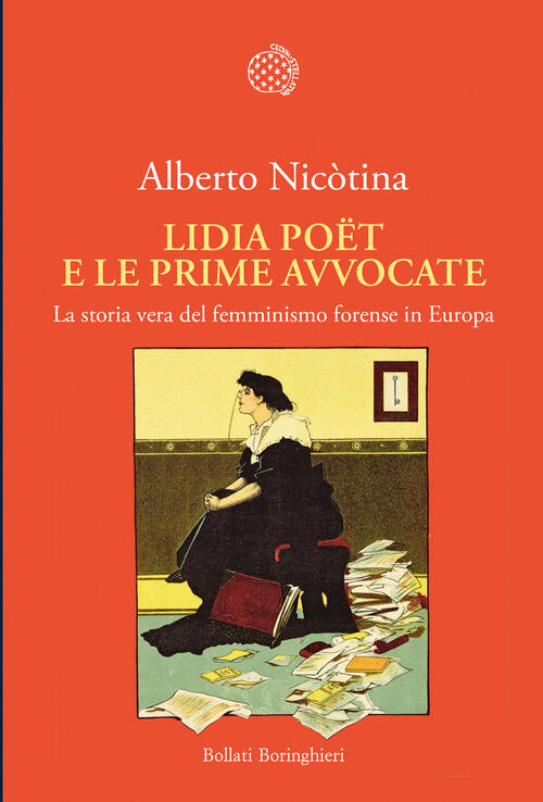 Lidia Poët E Le Prime Avvocate. La Vera Storia Del Femminismo Forense In Europ