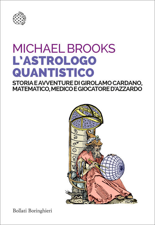 L'astrologo Quantistico. Storia E Avventure Di Girolamo Cardano, Matematico, M
