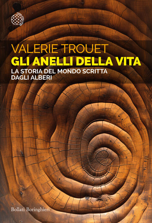 Gli Anelli Della Vita. La Storia Del Mondo Scritta Dagli Alberi Valerie Trouet